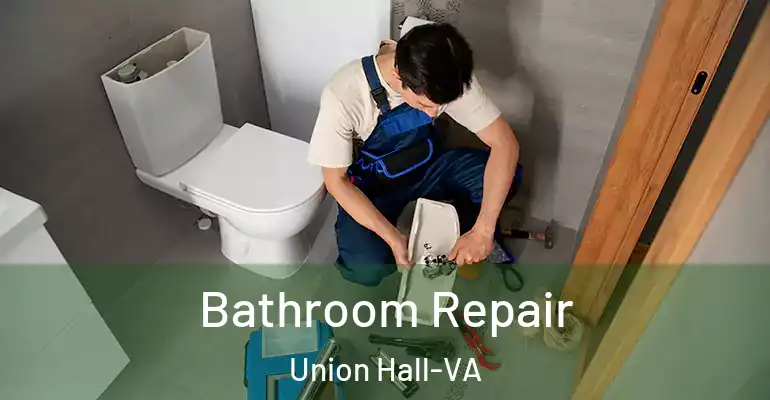 inner Bathroom imggen Bathroom Repair Union Hall-VA